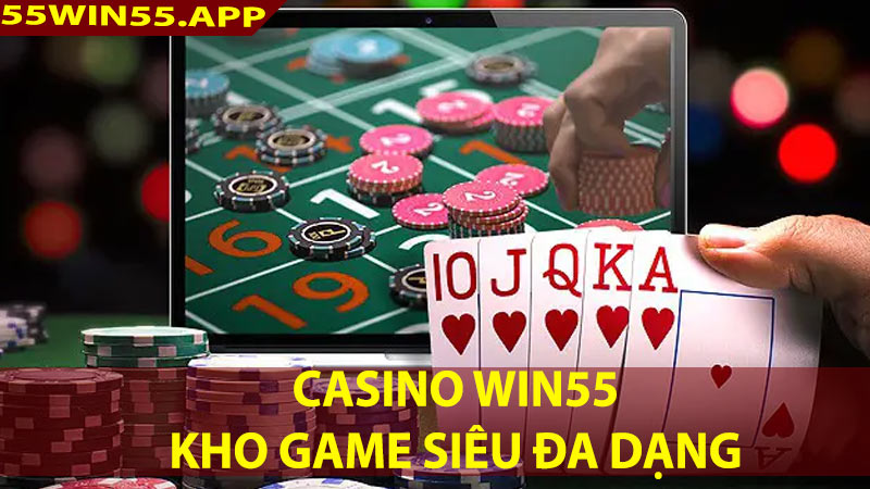 Casino online win55 có kho game siêu đa dạng