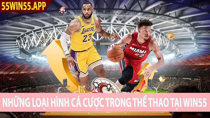 Những loại hình cá cược trong Thể Thao tại Win55